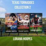 Texas Tornadoes Collection Two, Lorana Hoopes