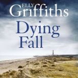 Dying Fall, Elly Griffiths