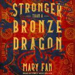 Stronger Than a Bronze Dragon, Mary Fan