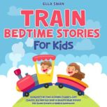 Train Bedtime Stories for Kids Sooth..., Ella Swan