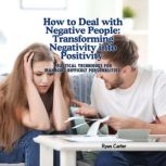 How to Deal with Negative People Tra..., Ryan Carter