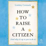 How To Raise A Citizen And Why Its ..., Lindsey Cormack