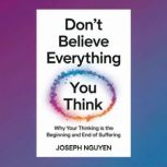 Dont Believe Everything You Think, Joseph Nguyen