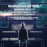 Guardians of the Digital Realm Navig..., Samantha Reed