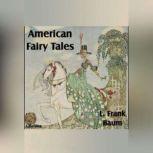 American Fairy Tales, L. Frank Baum