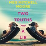 Two Truths and a Lie A Novel, Meg Mitchell Moore