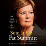 Sum It Up A Thousand and Ninety-Eight Victories, a Couple of Irrelevant Losses, and a Life in Perspective, Pat Head Summitt