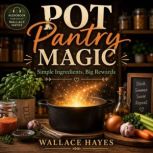 Pot Pantry Magic, Wallace Hayes