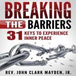 Breaking the Barriers, Rev. John Clark Mayden, Jr.