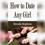 How to Date Any Girl, Brenda Stephens