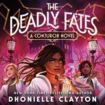 The Deadly Fates, Dhonielle Clayton