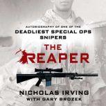 The Reaper: Autobiography of One of the Deadliest Special Ops Snipers, Nicholas Irving