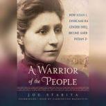 A Warrior of the People How Susan La Flesche Overcame Racial and Gender Inequality to Become Americas First Indian Doctor, Joe  Starita