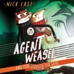 Agent Weasel and the Fiendish Fox Gan..., Nick East