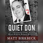 The Quiet Don The Untold Story of Mafia Kingpin Russell Bufalino, Matt Birkbeck