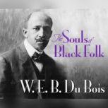 Souls of Black Folk, The, W. E. B. Du Bois