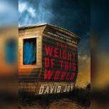 The Weight of This World, David Joy