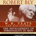 W.B. Yeats and His Father, Robert Bly