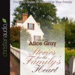 Stories for the Familys Heart, Alice Gray