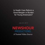 Is Health Care Reform a Good Bargain ..., PBS NewsHour