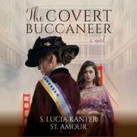 The Covert Buccaneer, S. Lucia Kanter St. Amour