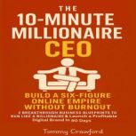 The 10Minute Millionaire CEO, Tommy Crawford