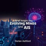 A Brief Insight into Evolving Minds a..., Dorian Ashford