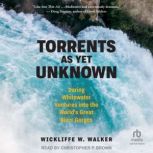 Torrents As Yet Unknown, Wickliffe W. Walker
