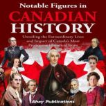 Notable Figures in Canadian History ..., Ahoy Publications