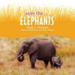 Save the...Elephants, Sarah L. Thomson