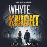 Whyte Knight A Dr. Whyte Adventure, CB Samet