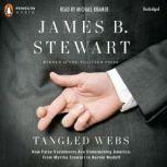 Tangled Webs How False Statements are Undermining America: From Martha Stewart to Bernie Mado ff, James B. Stewart