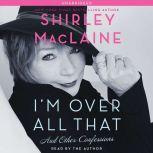Im Over All That, Shirley MacLaine