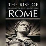 The Rise of Rome The Making of the World's Greatest Empire, Anthony Everitt