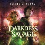 Darkness Savage, Rachel A. Marks