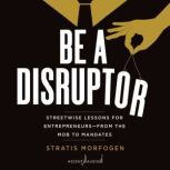 Be a Disruptor, Stratis Morfogen