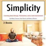 Simplicity Learning about Design, Minimalism, and a Calm Environment, Rebecca Morres