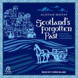 Scotlands Forgotten Past, Alistair Moffat