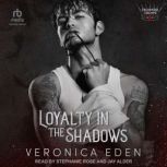 Loyalty in the Shadows, Veronica Eden