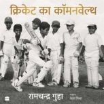 Cricket Ka Commonwealth, Ramachandra Guha