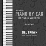 Piano by Ear: Hymns and Worship Box Set 2, Bill Brown