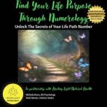 Find Your Life Purpose Through Numero..., Melinda Barss