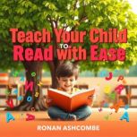 Teach Your Child to Read with Ease, Ronan Ashcombe
