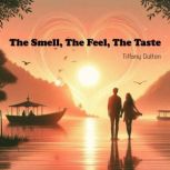 The Smell, The Feel, The Taste, Tiffany Dutton