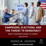 Campaigns, Elections, and the Threat ..., Dennis W. Johnson