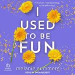 I Used to Be Fun, Melanie Summers
