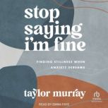 Stop Saying Im Fine, Taylor Joy Murray