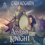 The Assassin and Her Knight, Cara Hogarth