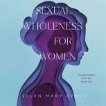 Sexual Wholeness for Women, Ellen Mary Dykas