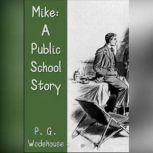Mike A Public School Story, P. G. Wodehouse